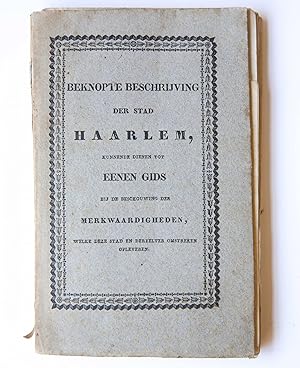 Bild des Verkufers fr Beknopte beschrijving der stad Haarlem, kunnende dienen tot eenen gids bij de beschouwing der merkwaardigheden, welke deze stad en derzelver omstreken opleveren, Haarlem: Vincent Loosjes, 1828. zum Verkauf von Antiquariaat Arine van der Steur / ILAB
