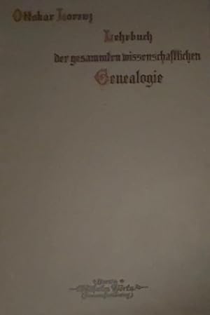 [German geneology handbook] Lehrbuch der gesammten wissenschaftlichen Genealogie. Stammbaum und A...