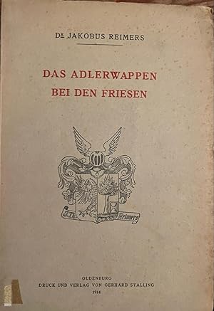 [First edition 1914] Das Adlerwappen bei den Friesen. Oldenburg 1914. Geb., geïll., 204 p.