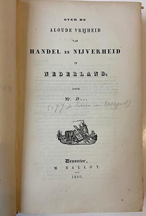 Over de aloude vrijheid van handel en nijverheid in Nederland, door Mr. D., Deventer, M. Ballot, ...