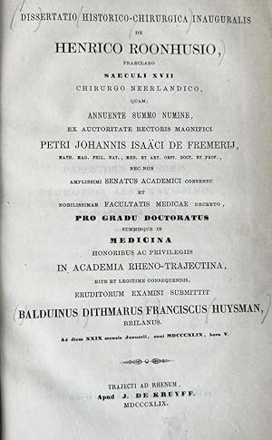 Dissertatio historico-chirurgica inauguralis de Henrico Roonhusio praeclaro saeculi XVII[.] Utrec...