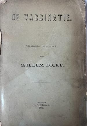 Dissertation 1892 I Dicke: De vaccinatie Amsterdam Delsman 1892, 204 pp.