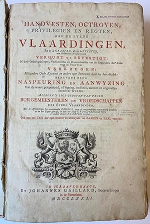 Bild des Verkufers fr [Vlaardingen 1772] Handvesten, octroyen, privilegien en regten aan de stede Vlaardingen (.) vergunt. 's- Gravenhage, Gaillard, 1772. Folio (10) + 486 +152 pp. Together with: Eerkroon voor de stede Vlaerdinge door Arnold Hoogvliet, 's Graavenhaage by Johannes Gaillard 1771, 18 pp. zum Verkauf von Antiquariaat Arine van der Steur / ILAB