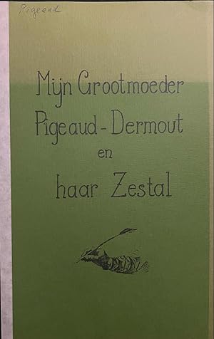 Mijn grootmoeder Pigeaud-Dermout en haar zestal. Levensgeschiedenissen van mijn grootouders Pigea...