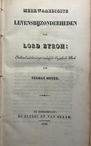 Merkwaardigste levensbijzonderheden van Lord Byron; ontleend uit het oorspronkelijke Engelsche we...