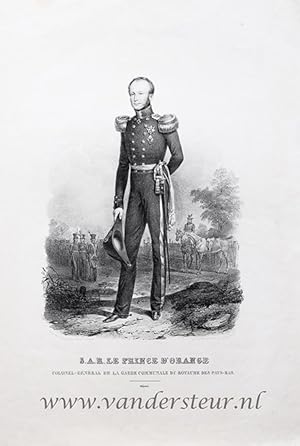 S.A.R. Le Prince D'Orange, Colonel-Général de la garde communale du royaume des Pays-Bas. Déposé....