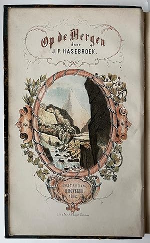 [Literature 1861-1862] Op de bergen. Herinneringen en indrukken van eenen reiziger door noordelij...
