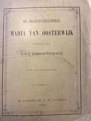 De bloemschilderes Maria van Oosterwijk. Prijs der Kunstkronijk. Leiden, A.W. Sijthoff, 1862.
