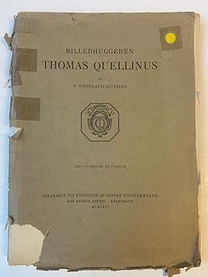 Billedhuggeren Thomas Quellinus. Kopenhagen 1926, 214 pag., geïll. ( rug los, bibliotheekstempels ).