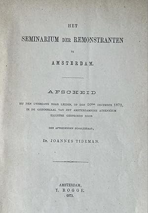 Het seminarium der remonstranten te Amsterdam. Afscheid bij den overgang naar Leiden [.] Amsterda...