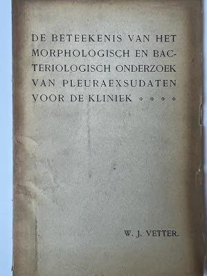 Dissertation 1903 I Vetter: De beteekenis van het morphologisch en bacteriologisch onderzoek van ...