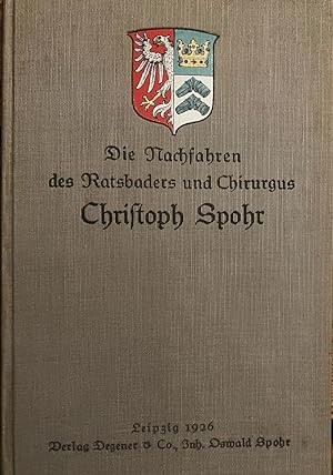 Die Nachfahren des Ratsbaders und Chirurgus Christoph Spohr in Ulfeld an der Leine (1604-1679). L...
