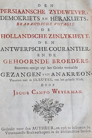 De Persiaansche Zydewever; Demokriets en Herakliets, Brabandsche Voyagie; De Hollandsche Zinlykhe...