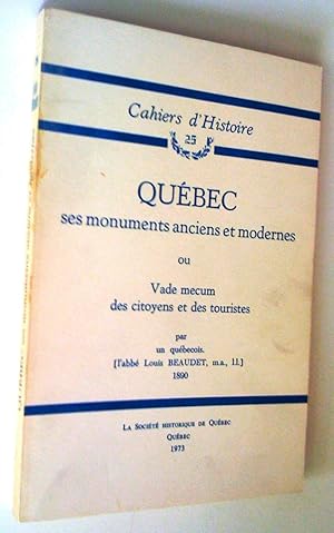 Québec ses monuments anciens et modernes ou Vade mecum des citoyens et des touristes par un Québé...