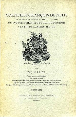CORNEILLE-FRANCOIS DE NELIS. 18e ET DERNIER EVEQUE D'ANVERS (1785-1798). UN EVEQUE HUMANISTE ET H...