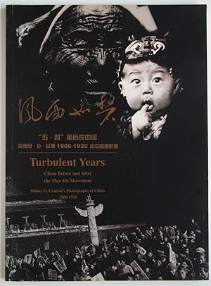 Turbulent Years - China Before and After the May 4th Movement (SIdney D. Gamble's Photographs of ...