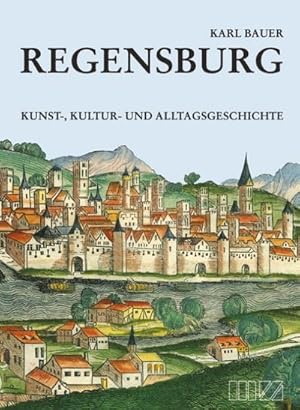 Bild des Verkufers fr Regensburg : Kunst-, Kultur- und Alltagsgeschichte mit Beilageplan zum Verkauf von AHA-BUCH GmbH