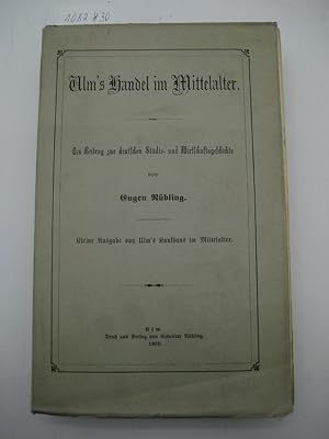 Imagen del vendedor de Ulm s Handel im Mittelalter. Ein Beitrag zur deutschen Stdte- und Wirtschaftsgeschichte. Kleine Ausg. von Ulm s Kaufhaus im Mittelalter. a la venta por Mller & Grff e.K.