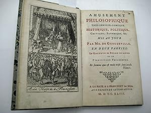 Amusement philosophique très-sérieux-comique historique, satyrique, etc. En deux parties: Le Gout...