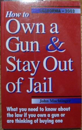 Immagine del venditore per How to Own a Gun & Stay Out of Jail - California 2002 venduto da Wordbank Books