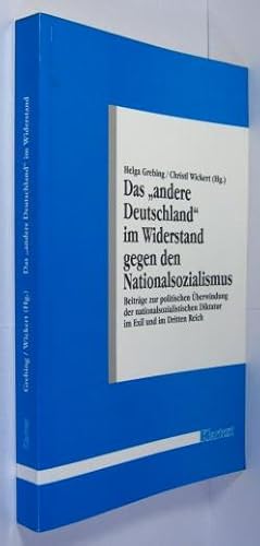 Das andere Deutschland im Widerstand gegen den Nationalsozialismus. Beiträge zur politischen Über...