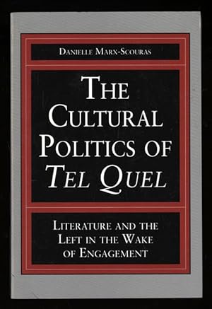 The Cultural Politics of Tel Quel; Literature and the Left in the Wake of Engagement