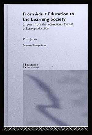 Imagen del vendedor de From Adult Education to the Learning Society; 21 years from the International Journal of Lifelong Education (Education Heritage Series) a la venta por Sapience Bookstore