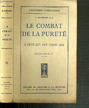 Seller image for LE COMBAT DE LA PURETE - A CEUX QUI ONT VINGT ANS - PROBLEMES D'EDUCATION - EDITION NOUVELLE. for sale by Le-Livre