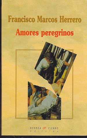 Seller image for AMORES PEREGRINOS Fabula de Obsesiones Agravios del Poder y Servidumbres 1EDICION for sale by CALLE 59  Libros