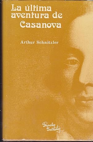 LA ULTIMA AVENTURA DE CASANOVA Estudio Biográfico sobre Giacomo Casanova seguido de una Introducc...