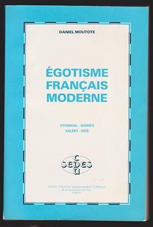 Image du vendeur pour Egotisme franais moderne Stendhal-Barrs-Valry-Gide mis en vente par Librairie du Bacchanal