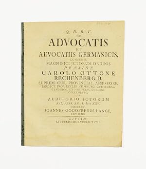 Imagen del vendedor de De advocatis et advocatiis germanicis, consensu [.] praeside Carolo Ottone Rechenberg [.] in Auditorio Jctorum [.] disseret Joannes Godofredus Lange, Lipsiens. a la venta por Versandantiquariat Wolfgang Friebes