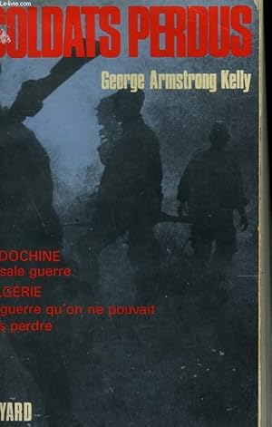 Imagen del vendedor de SOLDATS PERDUS. L'ARMEE ET L'EMPIRE FRANCAIS EN CRISE 1947-1962. a la venta por Le-Livre