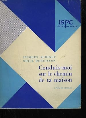 Seller image for CONDUIS-MOI SUR LE CHEMIN DE TA MAISON. LIVRE DU MAITRE. for sale by Le-Livre