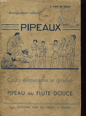 Bild des Verkufers fr PIPEAUX, COURS ELEMENTAIRE ET GRADUE DE PIPEAU OU FLUTE DOUCE zum Verkauf von Le-Livre
