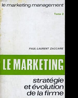 Seller image for LE MARKETING-MANAGEMENT. TOME 2: LE MARKETING, STRATEGIE ET EVOLUTION DE LA FIRME for sale by Le-Livre