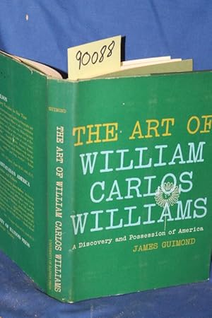 Image du vendeur pour The Art of William Carlos Williams a Discovery and Possession of America mis en vente par Princeton Antiques Bookshop