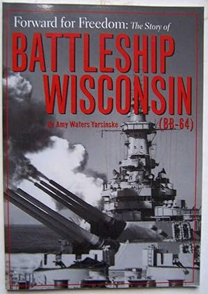 Seller image for Forward for Freedom: The Story of Battleship Wisconsin (BB-64) for sale by Shoestring Collectibooks