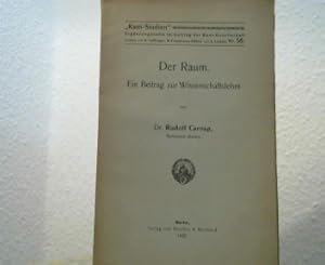 Der Raum. Ein Beitrag zur Wissenschaftslehre. (= Kant-Studien. Ergänzungshefte im Auftrag der Kan...