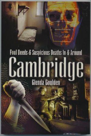 Bild des Verkufers fr FOUL DEEDS & SUSPICIOUS DEATHS IN & AROUND CAMBRIDGE zum Verkauf von Loretta Lay Books