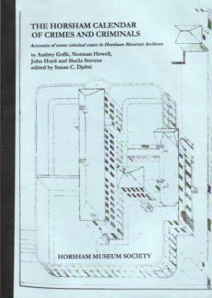 Bild des Verkufers fr THE HORSHAM CALENDAR OF CRIMES AND CRIMINALS. Accounts of some criminal cases in Horsham Museum Archives zum Verkauf von Loretta Lay Books