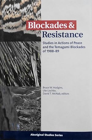 Bild des Verkufers fr Blockades and Resistance: Studies in Actions of Peace and the Temagami Blockades of 1988-89 zum Verkauf von School Haus Books