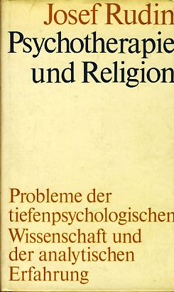 Psychotherapie und Religion. Probleme der tiefenpsychologischen Wissenschaft und der analytischen...