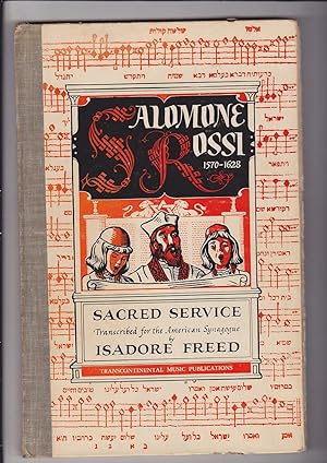 Salomone Rossi 1570-1628 SACRED SERVICE Transcribed for the American Synagoue By Isadore Freed