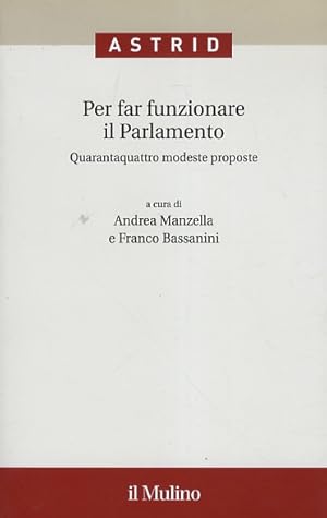 Bild des Verkufers fr Per far funzionare il Parlamento. Quarantaquattro modeste proposte. zum Verkauf von Libreria Oreste Gozzini snc