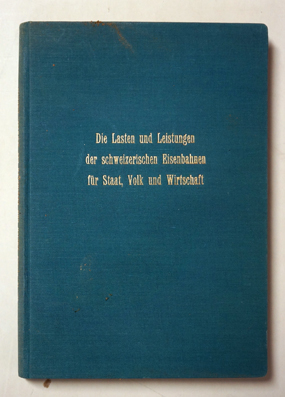 Immagine del venditore per Die Lasten und Leistungen der schweizerischen Eisenbahnen fr Staat, Volk und Wirtschaft. venduto da antiquariat peter petrej - Bibliopolium AG