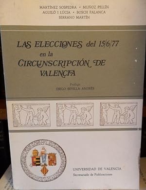 Seller image for LAS ELECCIONES DEL 15/6/77 EN LA CIRCUNSCRIPCIN DE VALENCIA for sale by Libros Dickens