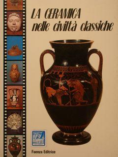 Seller image for LA CERAMICA nelle civilta' classiche. for sale by EDITORIALE UMBRA SAS