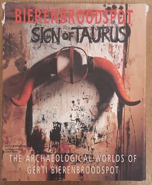 Image du vendeur pour Bierenbroodspot. Sign of the taurus. The archaeological worlds of Gerti Bierenbroodspot. mis en vente par Frans Melk Antiquariaat