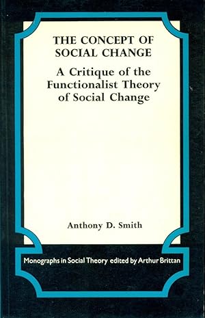 Seller image for THE CONCEPT OF SOCIAL CHANGE : A Critique of the Functionalist Theory of Social Change (Monographs in Social Theory) for sale by 100POCKETS